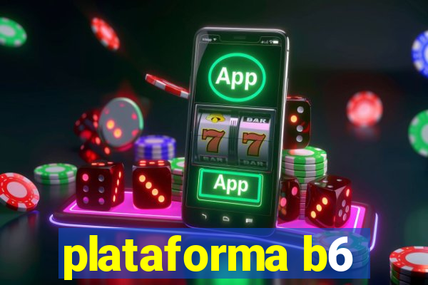 plataforma b6